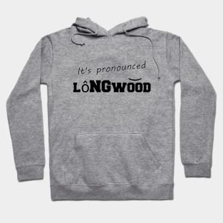 It's pronounced Longwood Hoodie